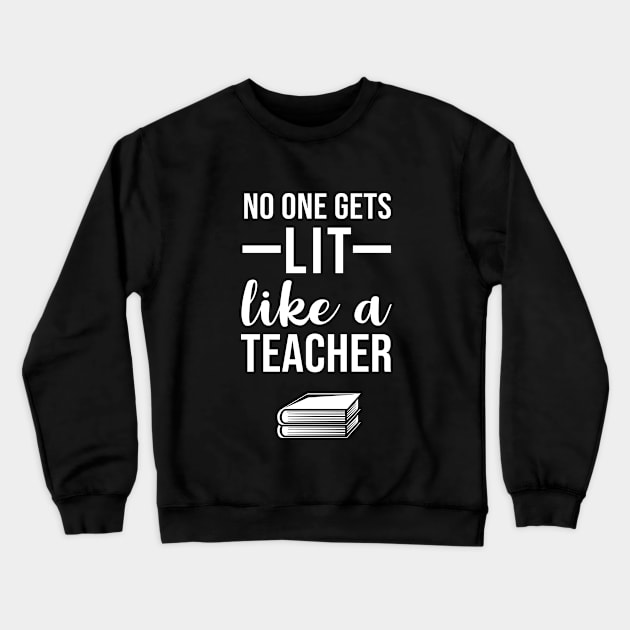 No one gets lit like a teacher Crewneck Sweatshirt by evermedia